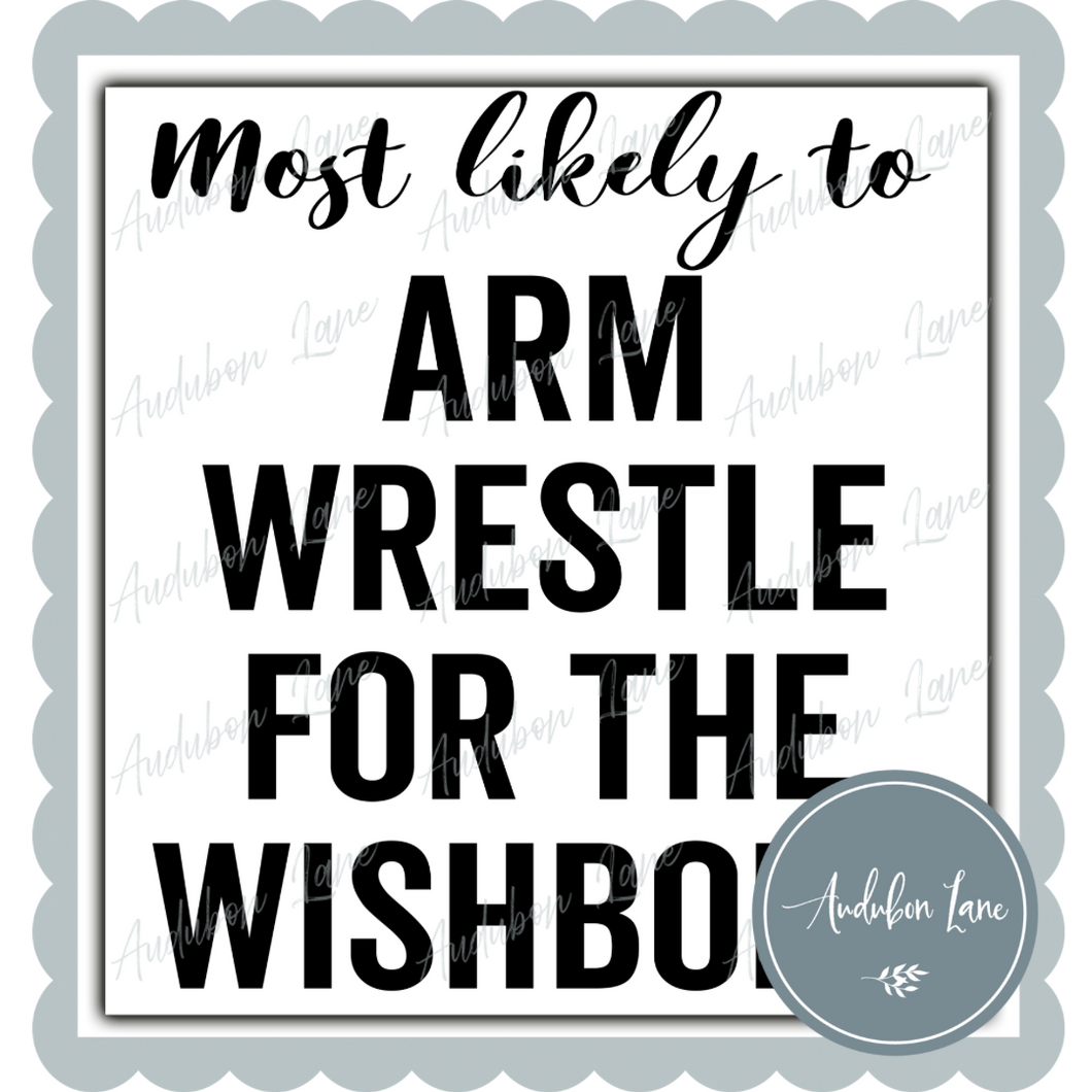 Most Likely To Arm Wrestle For The Wish Bone Black Ready to Press DTF Transfer