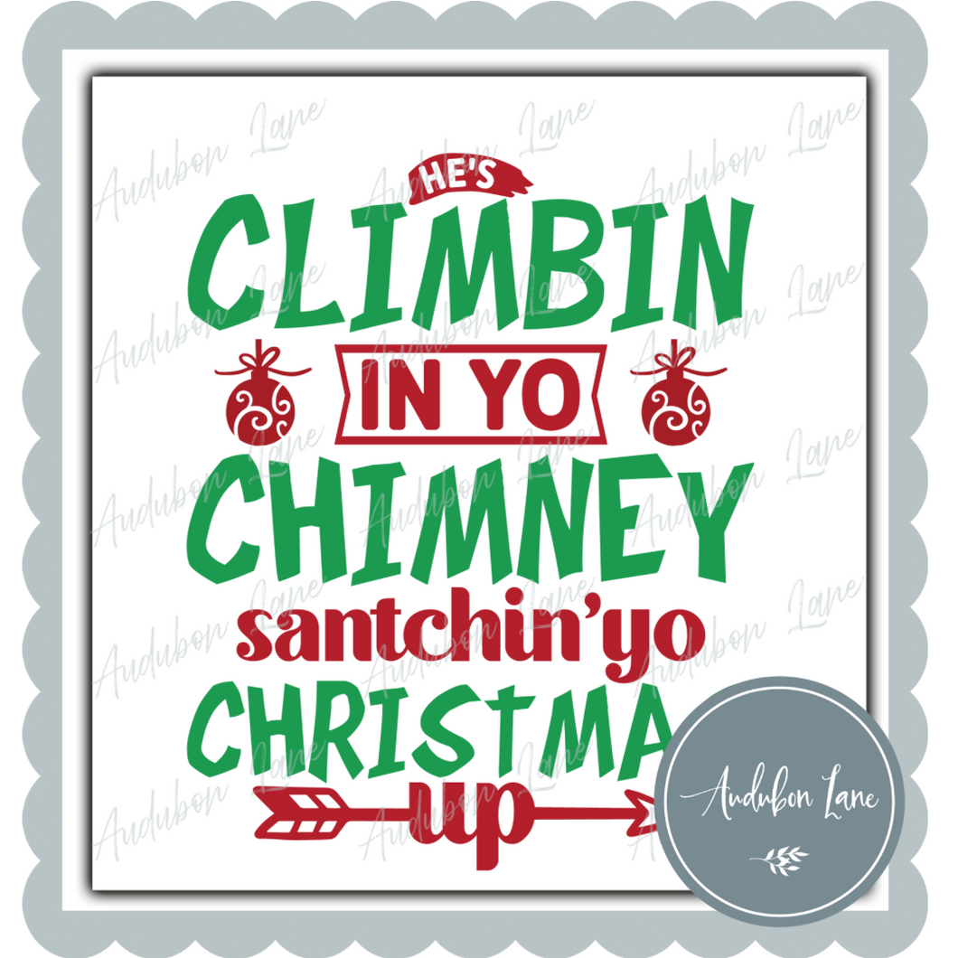 Climbing In Your Chimney Snatching Your Christmas Up Christmas Print Ready To Press DTF Transfer