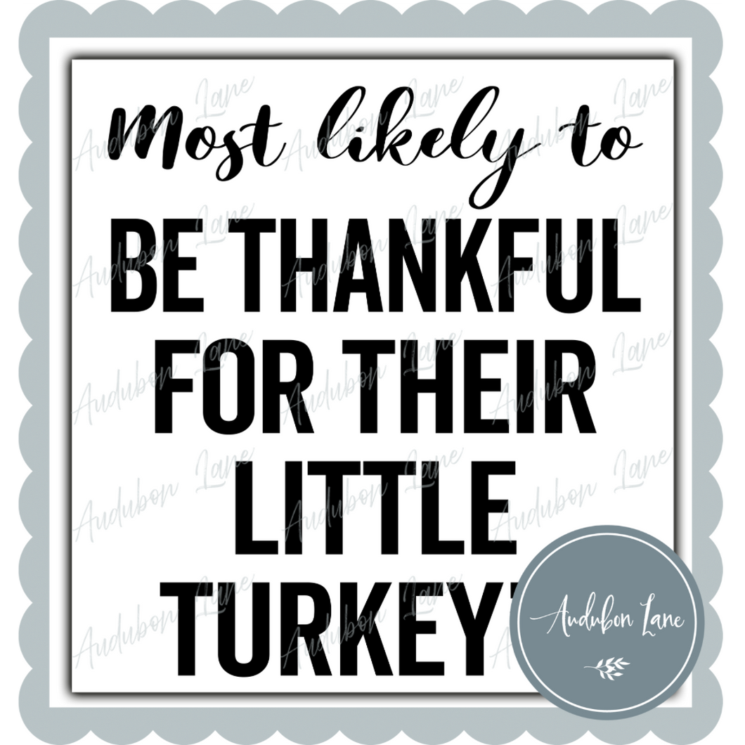 Most Likely To Be Thankful For Their Little Turkeys Black Ready to Press DTF Transfer