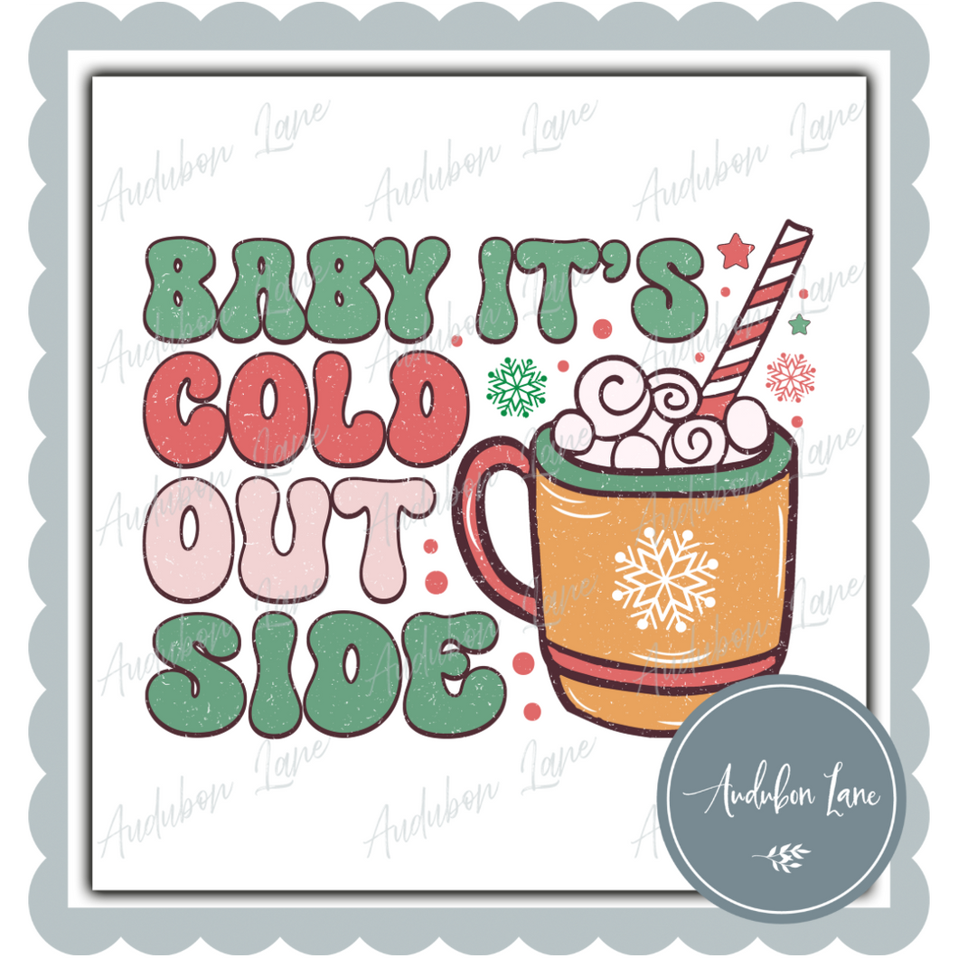 Baby Its Cold Outside Cocoa Print Ready To Press DTF Transfer