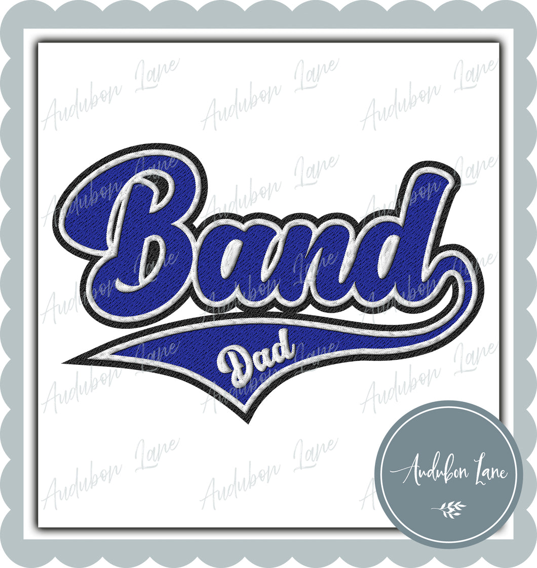 Band Dad Faux Embroidery Patch Faux Royal Blue and White and Black Ready To Press DTF Transfer Custom Colors Available On Request
