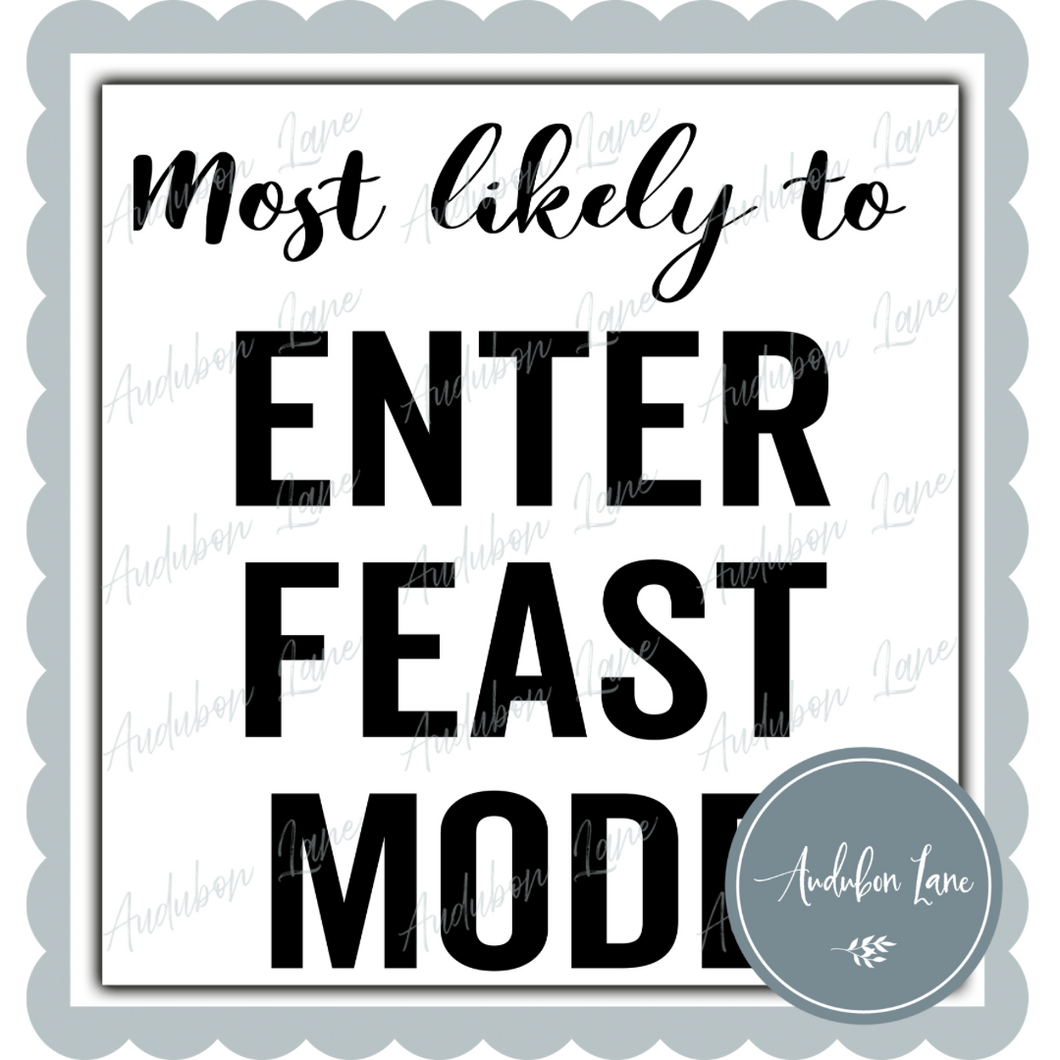 Most Likely To Enter Feast Mode Black Ready to Press DTF Transfer