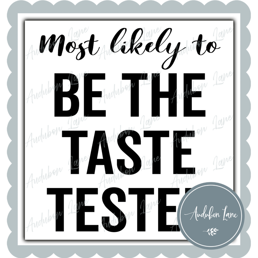 Most Likely To Be The Taste Tester Black Ready to Press DTF Transfer