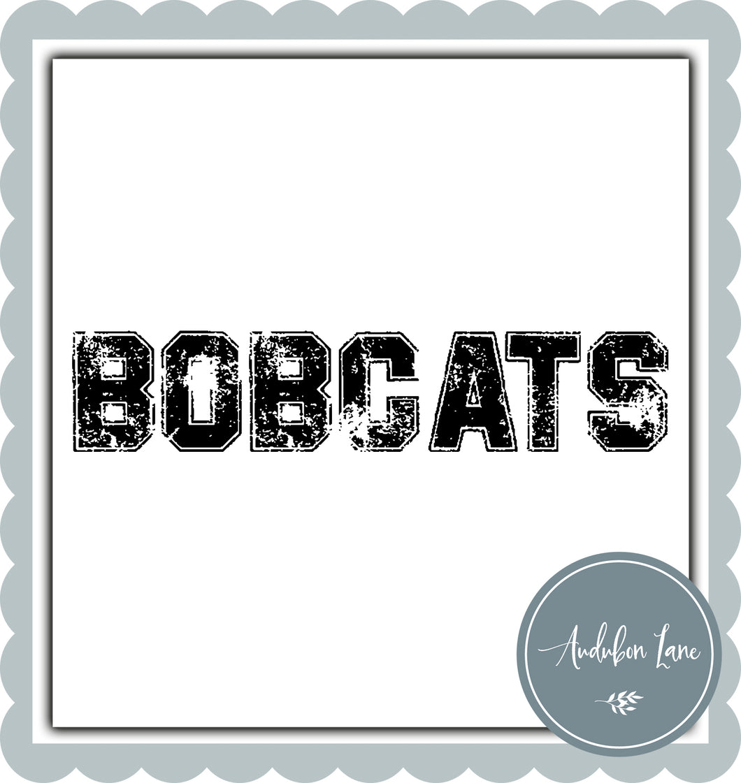Bobcats Distressed Varsity Black Print Ready To Press DTF Transfer Custom Colors or Mascots Available On Request