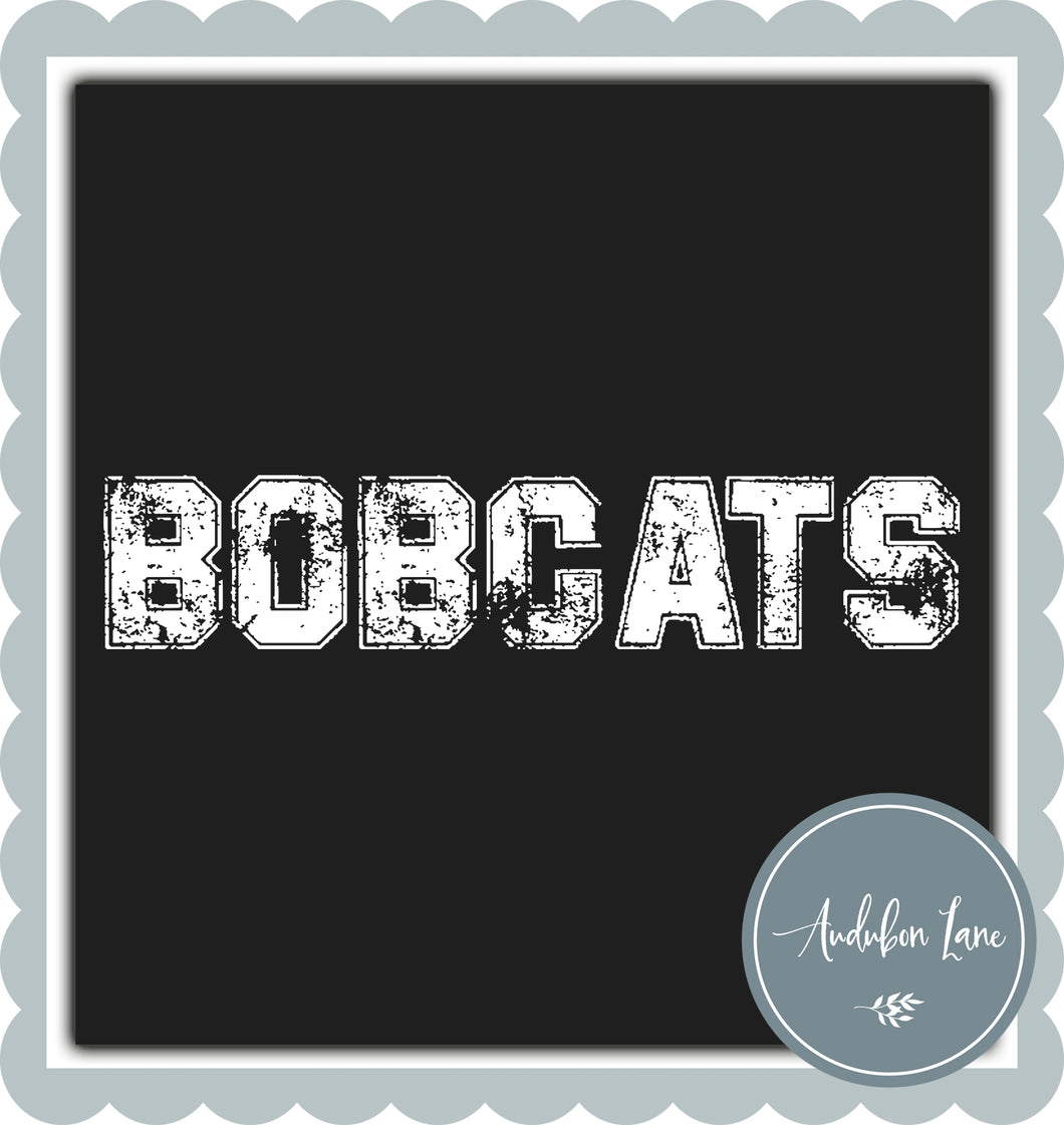 Bobcats Distressed Varsity White Print Ready To Press DTF Transfer Custom Colors or Mascots Available On Request