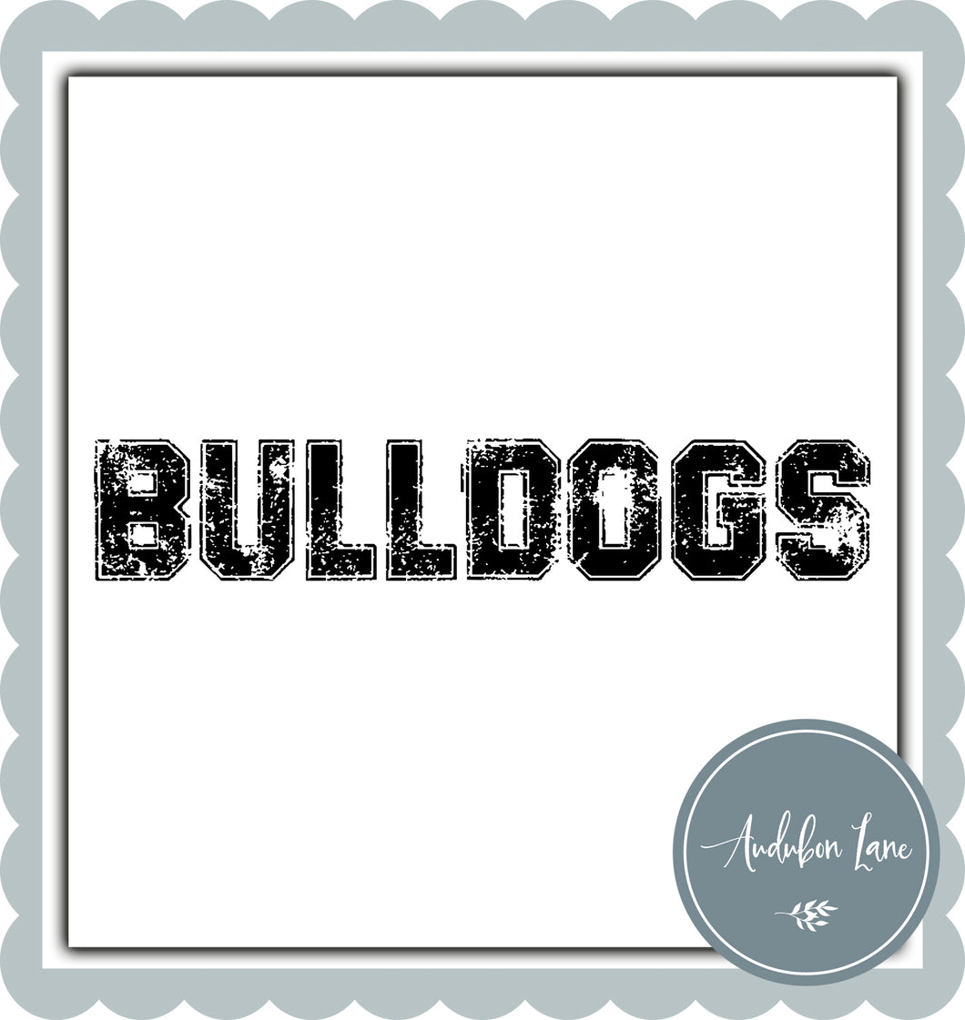 Bulldogs Distressed Varsity Black Print Ready To Press DTF Transfer Custom Colors or Mascots Available On Request