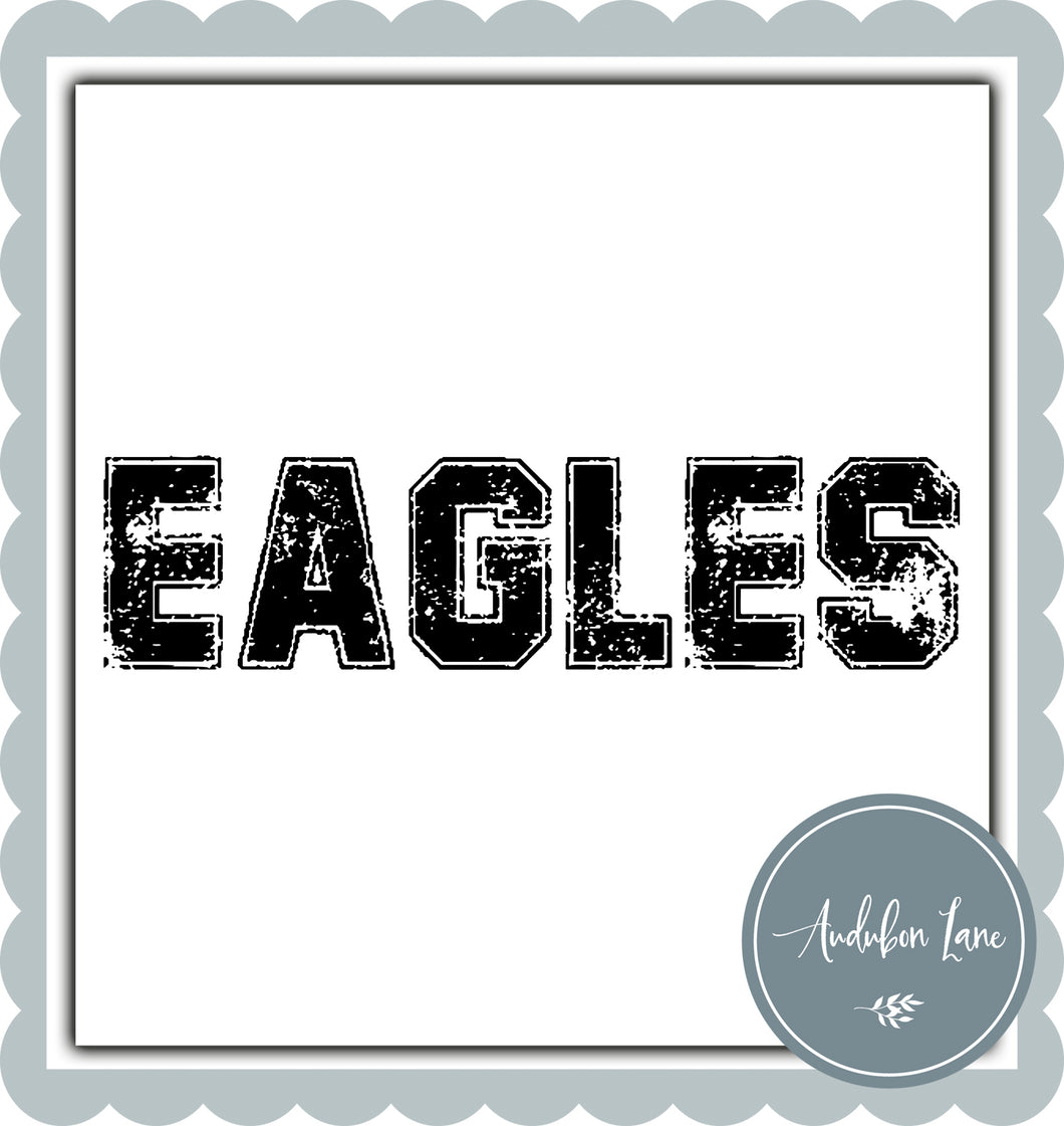 Eagles Distressed Varsity Black Print Ready To Press DTF Transfer Custom Colors or Mascots Available On Request