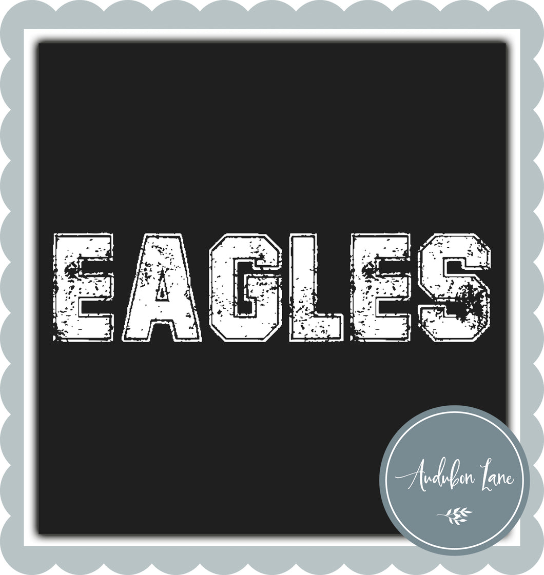 Eagles Distressed Varsity White Print Ready To Press DTF Transfer Custom Colors or Mascots Available On Request
