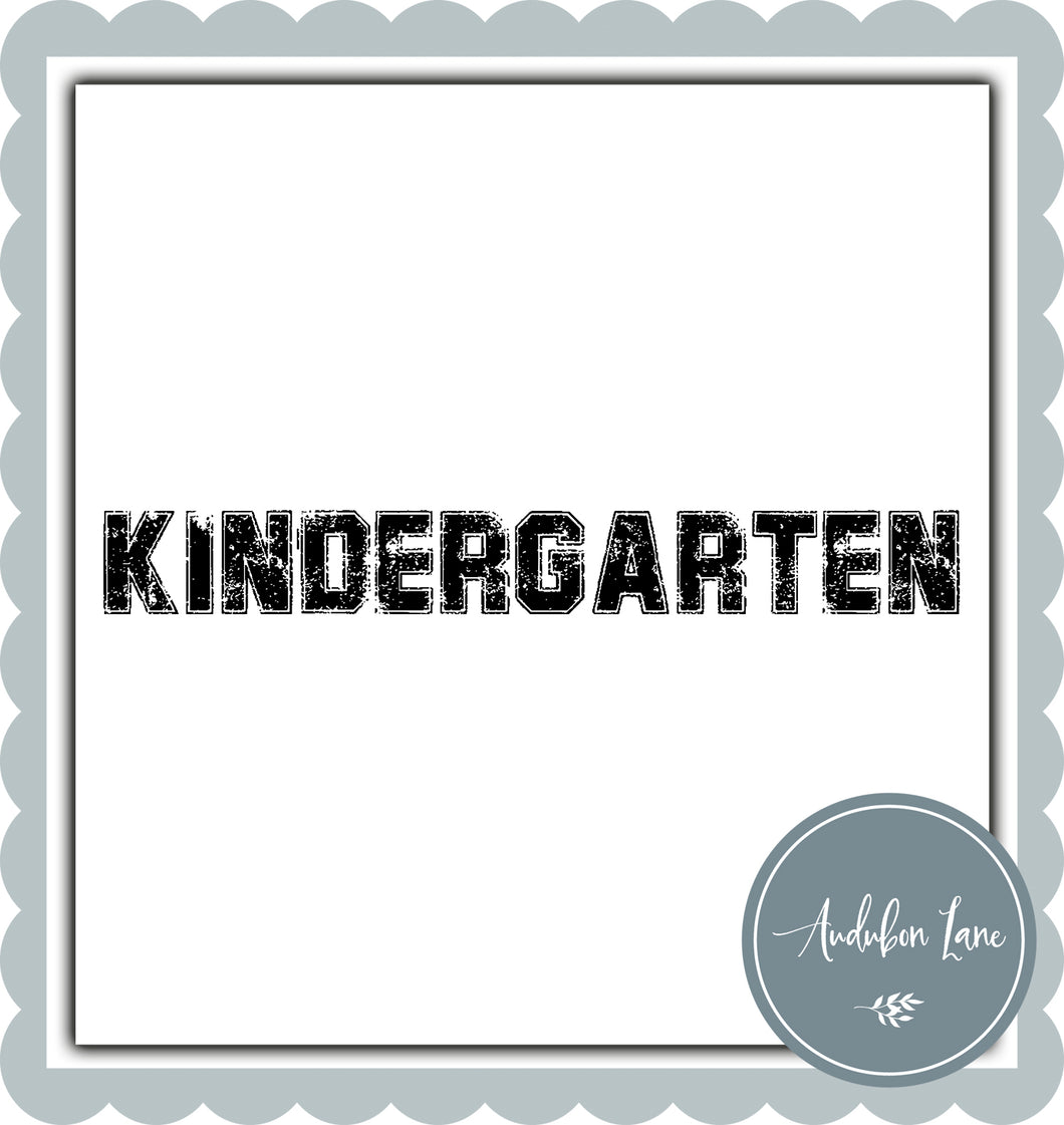 Kindergarten Distressed Varsity Black Print Ready To Press DTF Transfer Custom Colors or Mascots Available On Request