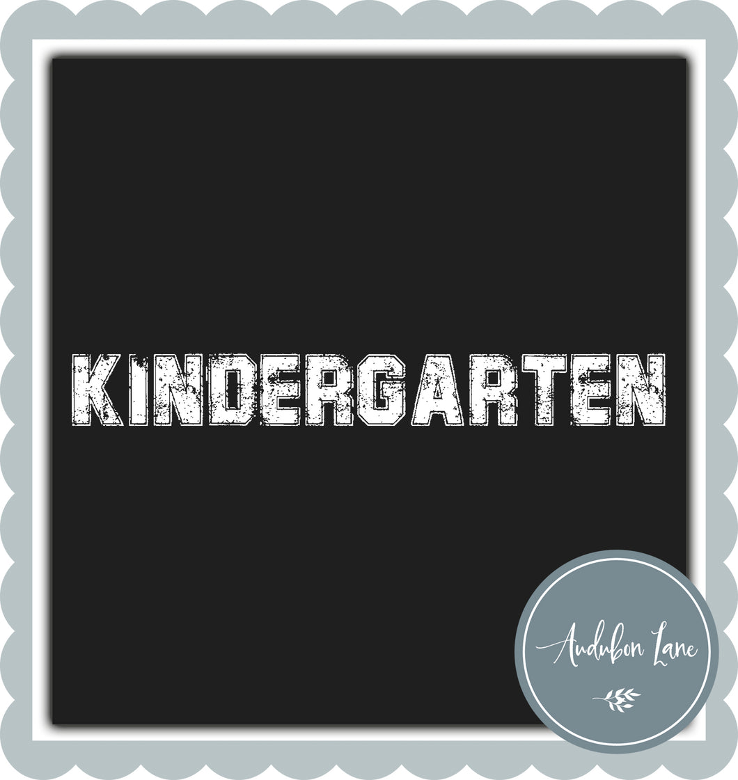 Kindergarten Distressed Varsity White Print Ready To Press DTF Transfer Custom Colors or Mascots Available On Request