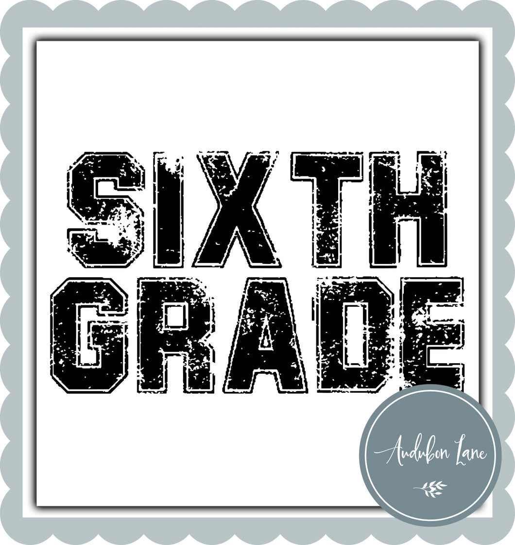 Sixth Grade Distressed Varsity Black Print Ready To Press DTF Transfer Custom Colors or Mascots Available On Request
