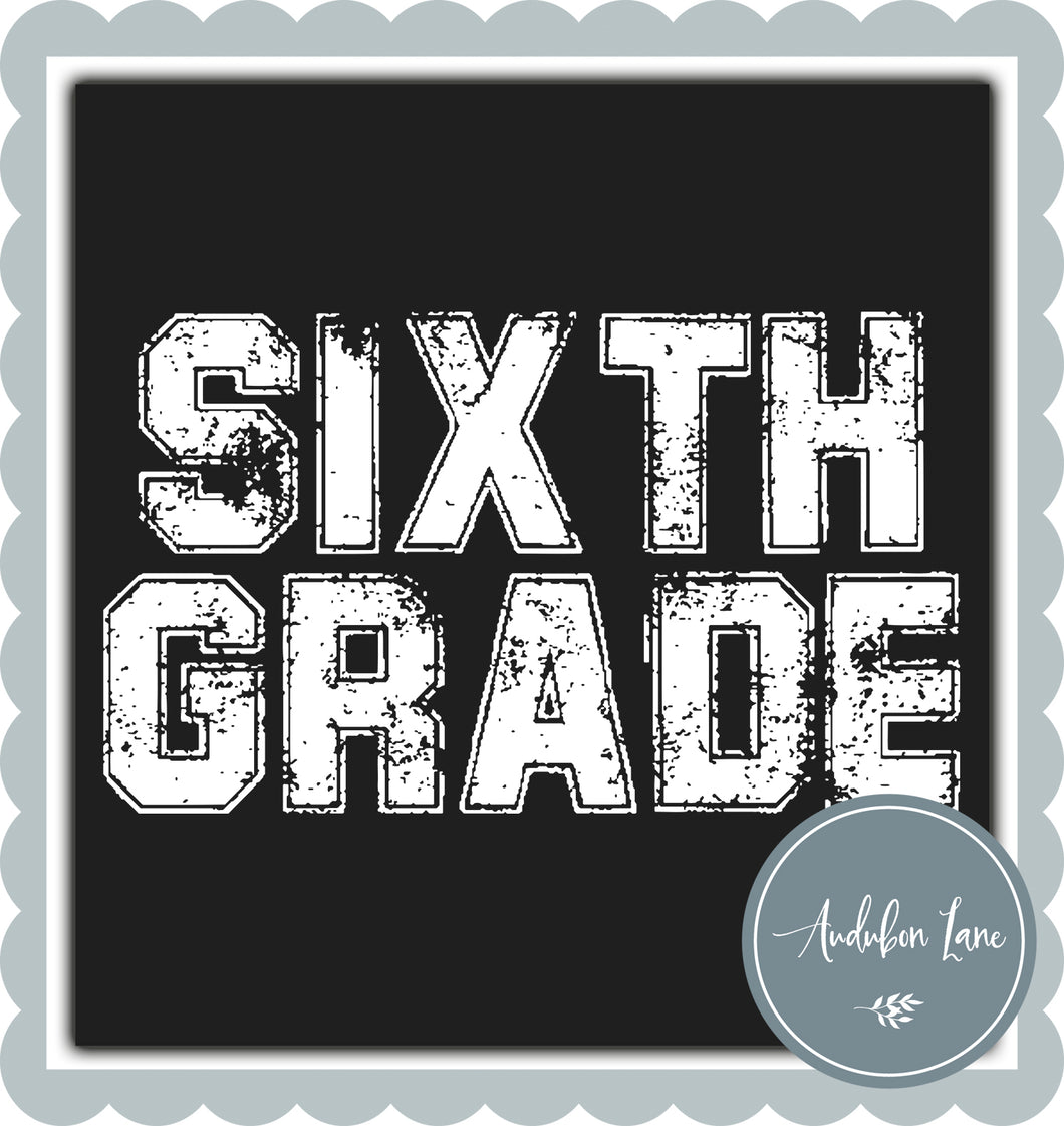 Sixth Grade Distressed Varsity White Print Ready To Press DTF Transfer Custom Colors or Mascots Available On Request