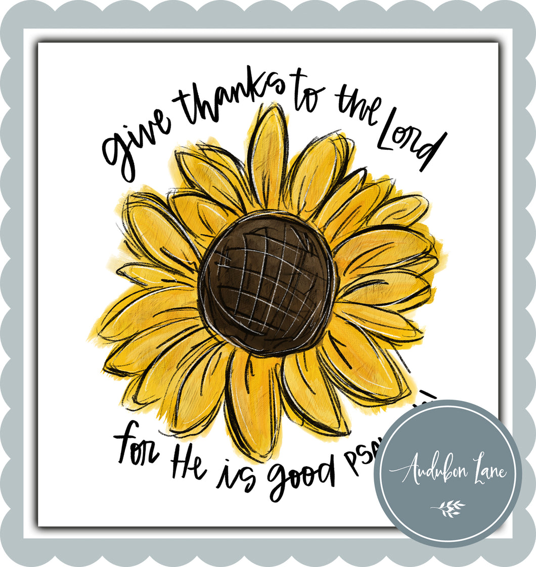 Give Thanks To The Lord Sunflower For He Is Good