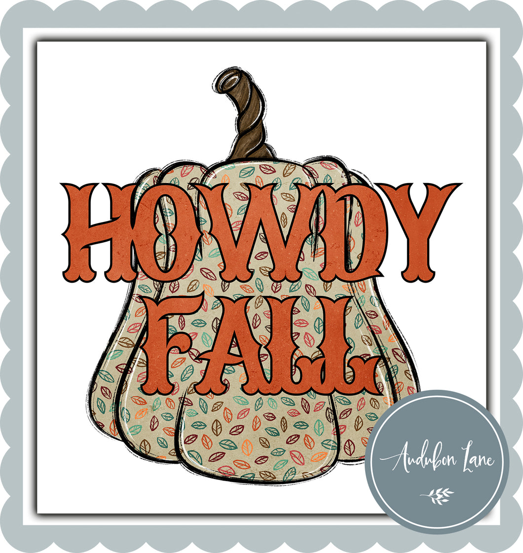 Howdy Fall Orange Words Fall Leaves Pumpkin Ready To Press DTF Direct To Film Transfer Customs Colors On Request