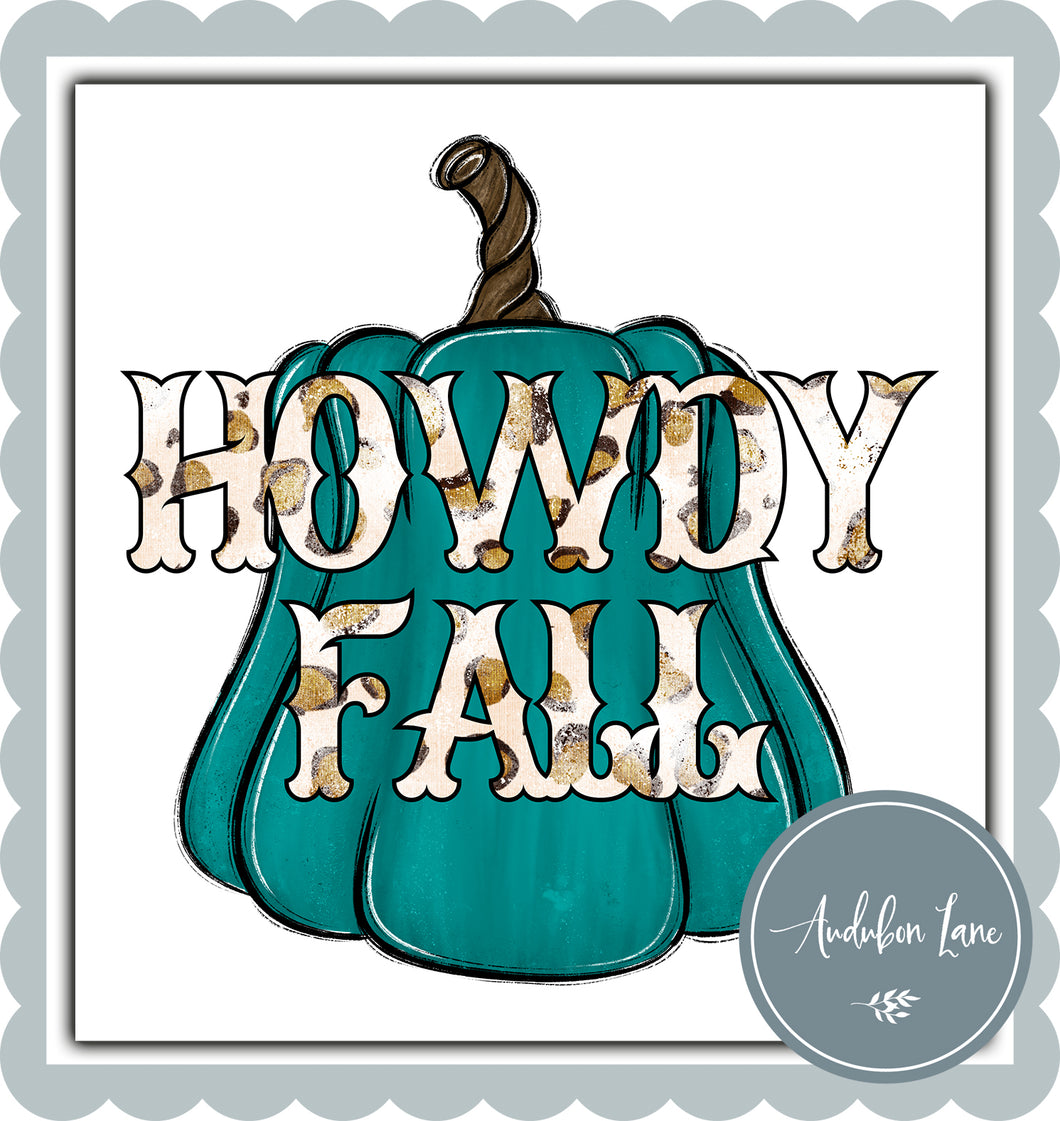 Howdy Fall Leopard Words Teal Pumkin Ready To Press DTF Direct To Film Transfer Customs Colors On Request