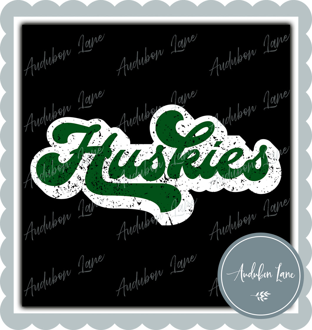 Huskies Retro Distressed Green and White Print Ready To Press DTF Transfer Custom Colors Available On Request