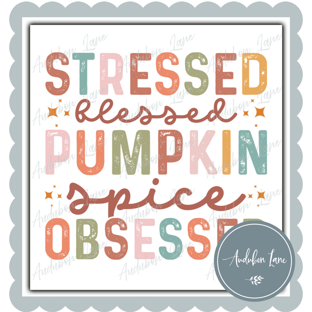 Stressed Blessed and Pumpkin Spice Obessed Print Ready To Press DTF Direct To Film Transfer