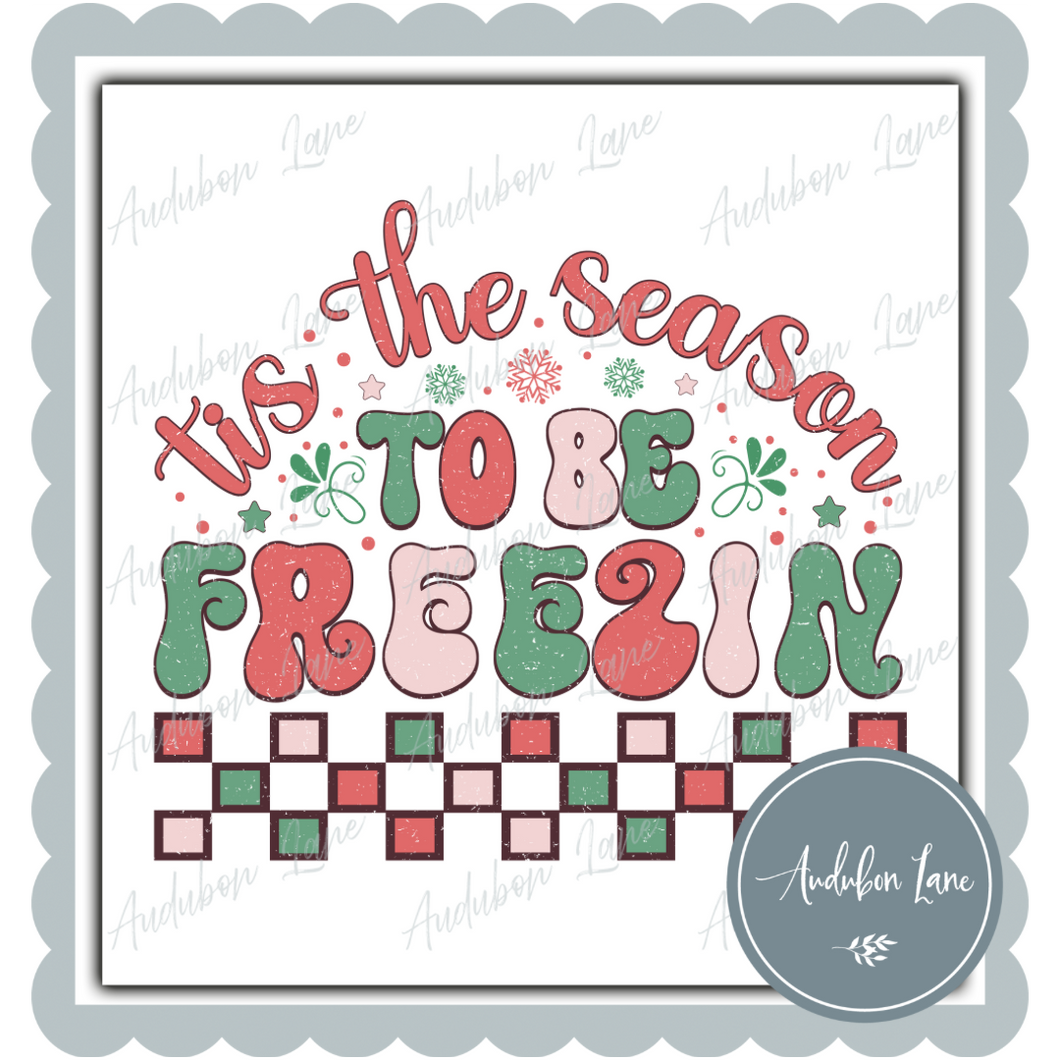 Tis The Season To Be Freezin Print Ready To Press DTF Transfer