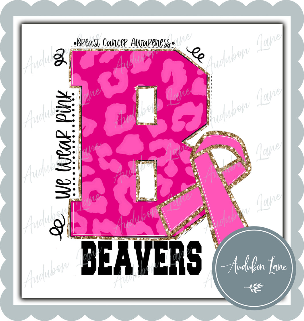 Beavers Breast Cancer Awareness We Wear Pink Team Mascot Letter Ready to Press DTF Transfer