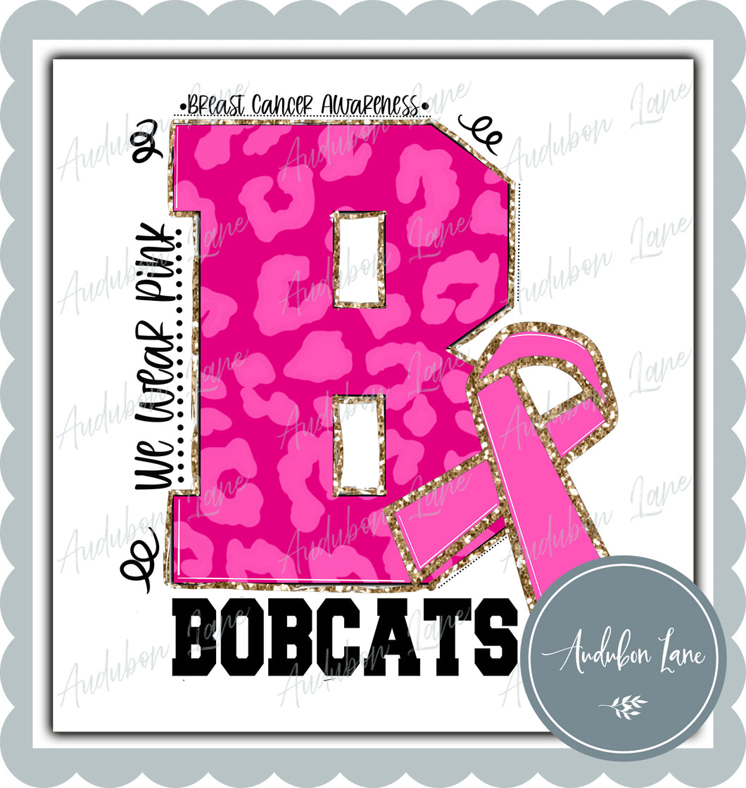 Bobcats Breast Cancer Awareness We Wear Pink Team Mascot Letter Ready to Press DTF Transfer