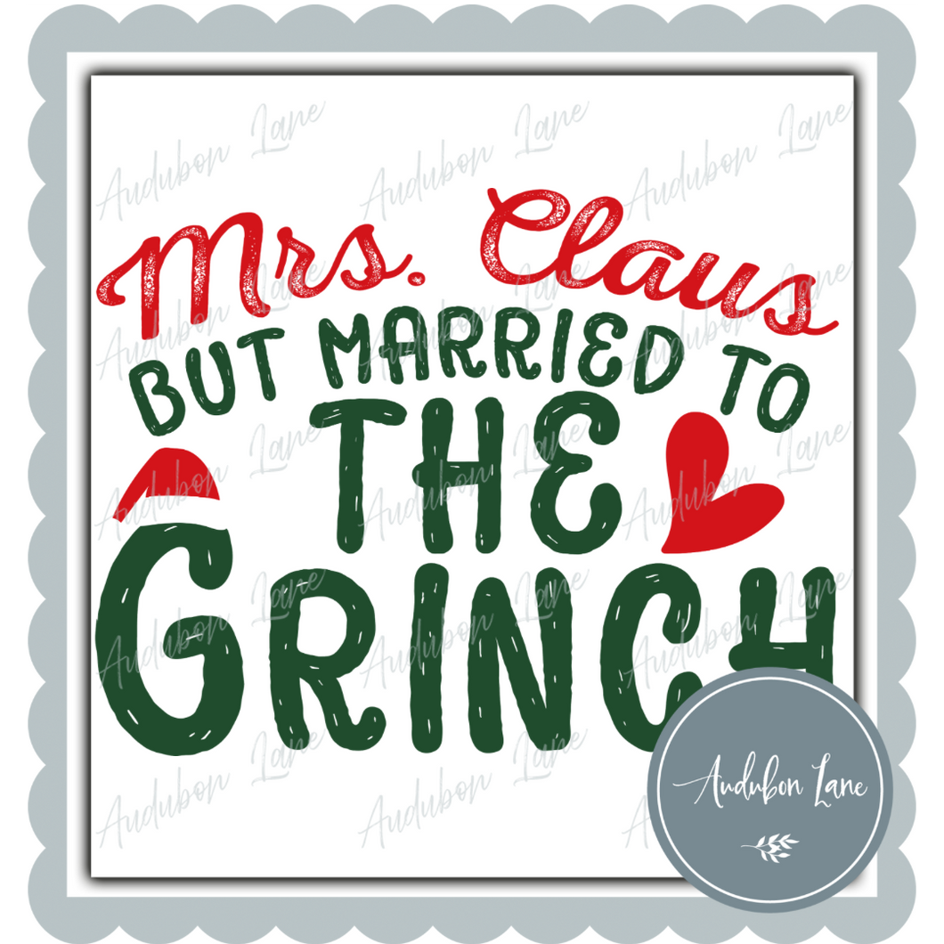 Mrs Claus Married To The Green Dude Christmas Print Ready To Press DTF Transfer