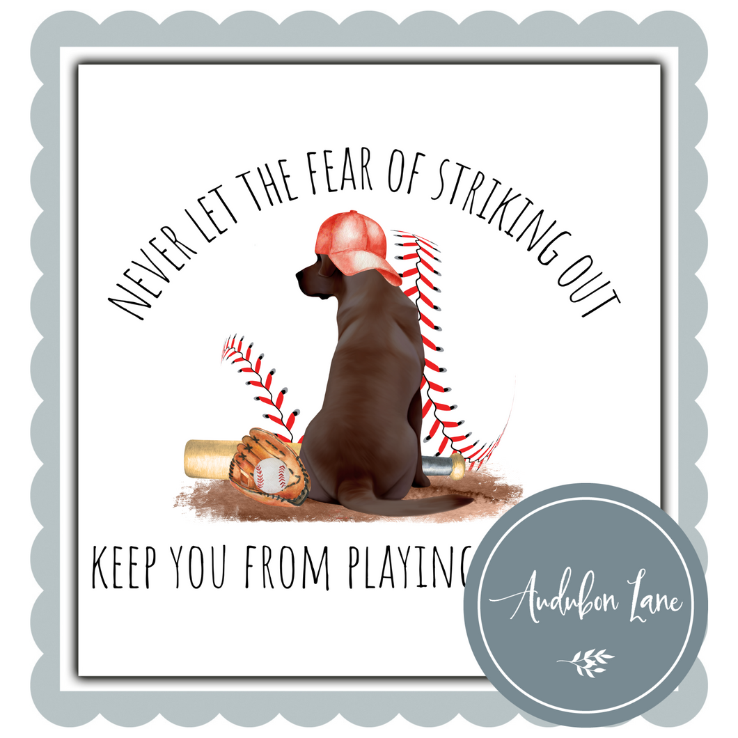Never Let The Fear of Striking Out Keep You From Playing the Game