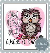 Load image into Gallery viewer, Owl Love You Always and Forever
